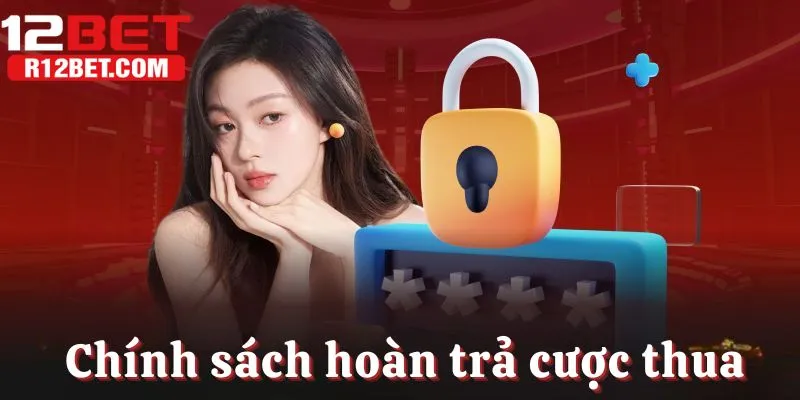 Chính sách đổi thưởng hoàn trả cược thua